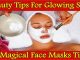 Beauty Tips For Glowing Skin-9 Magical Face Masks Tips for All Types of Skins