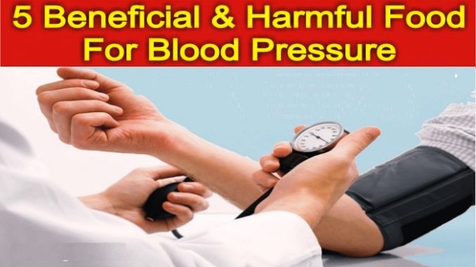 5 Beneficial and Harmful Food for Blood Pressure