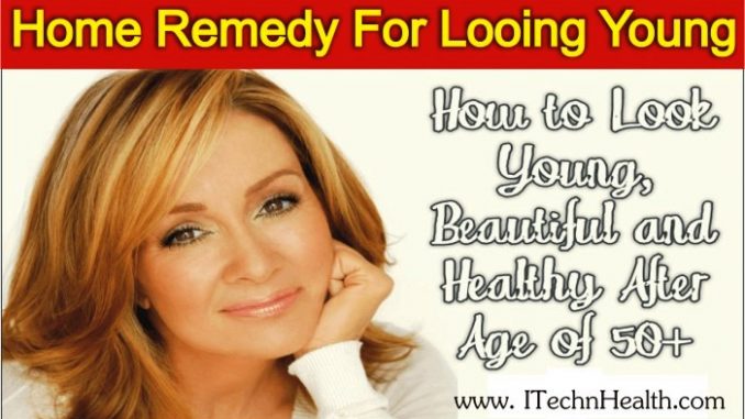 Home Remedy For Looking Young And Beautiful