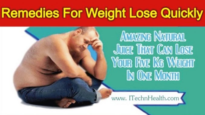Remedy For Weight Lose Quickly & Naturally