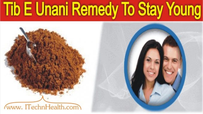 Tib-e-Unani Remedy To Stay Young And Beautiful