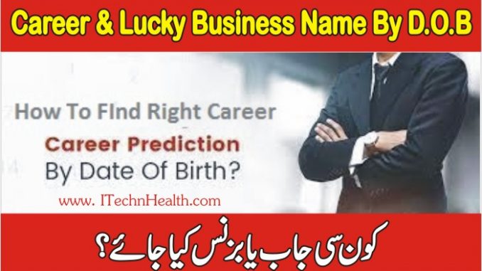 Career By Date Of Birth & Lucky Business Name By Date Of Birth