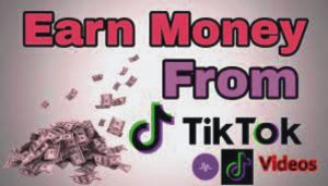 How To Earn Money Through Tiktok