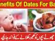 How Many Dates For Babies, Benefits Of Dates For Baby