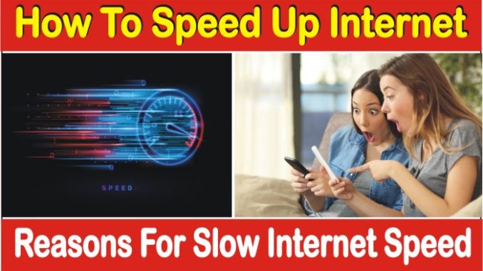 How To Speed Up Internet, Reasons For Slow Internet