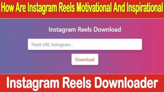 How Are Instagram Reels Motivational And Inspirational