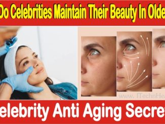 How Do Celebrities Maintain Their Beauty In Older Age