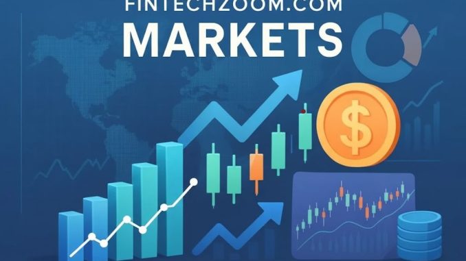 FintechZoom.com Markets: Your Gateway to Smart Financial Trading